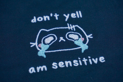 Don't Yell, Am Sensitive Shirt
