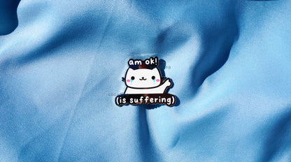 Neko Am Ok! (Is Suffering) Enamel Pin