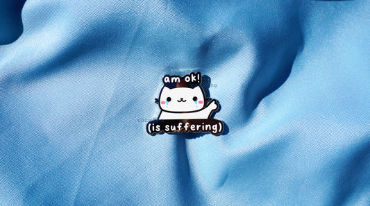 Neko Am Ok! (Is Suffering) Enamel Pin