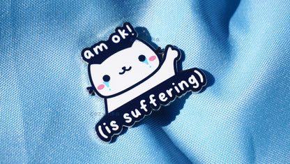 Neko Am Ok! (Is Suffering) Enamel Pin