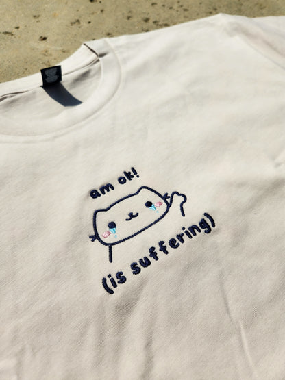 Am Ok! (Is Suffering) Shirt