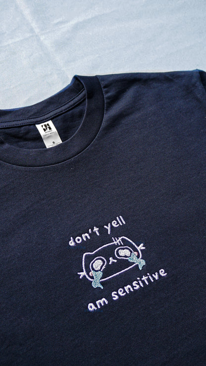 Don't Yell, Am Sensitive Shirt V2